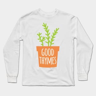 Good Thymes Long Sleeve T-Shirt